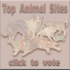 Enter to Vote for this Site at The Top Animal Site!!!
